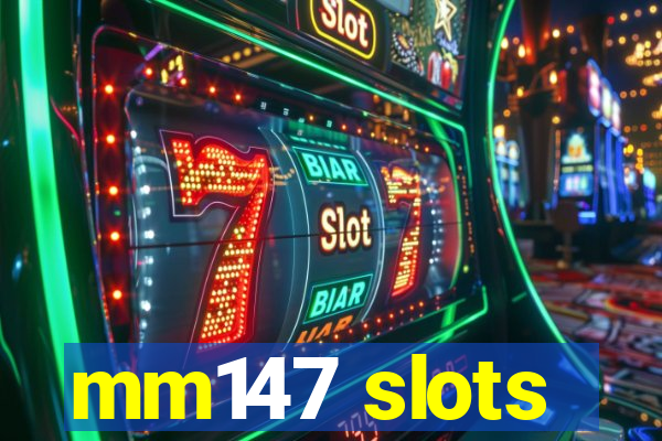 mm147 slots
